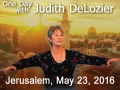 ONE DAY IN JERUSALEM: Journey to the Spiritual Capital of the World Together with Judith DeLozier!