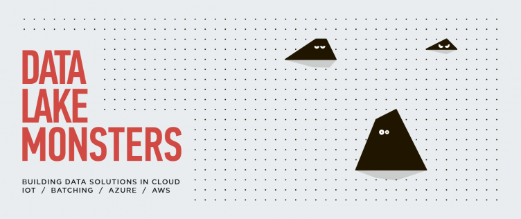 Data Lake Monsters: Building data solutions in cloud