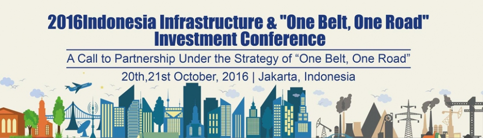 Indonesia Infrastructure & "One Belt One Road" Investment Conference