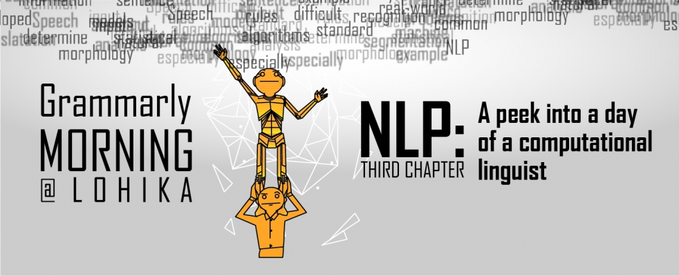 Grammarly Morning@Lohika NLP: Third Chapter