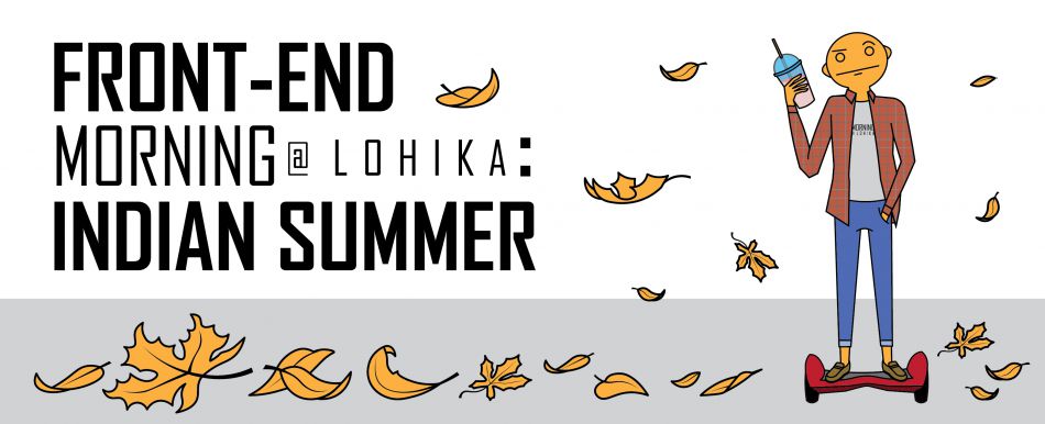Front-End Morning@Lohika: Indian Summer