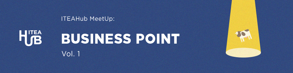 ITEAHub MeetUp: Business Point vol. 1