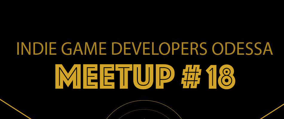 Indie Game Developers Odessa Meetup 18